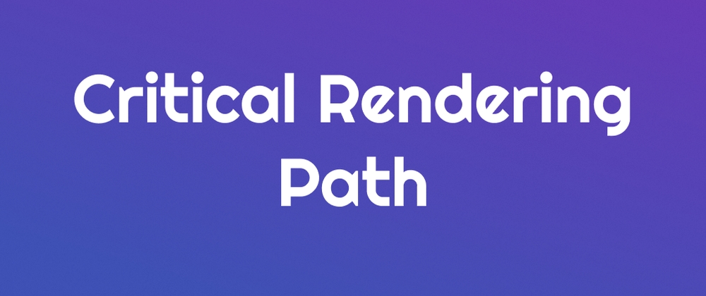 img of Qué es el Critical Rendering Path y cómo optimizarlo